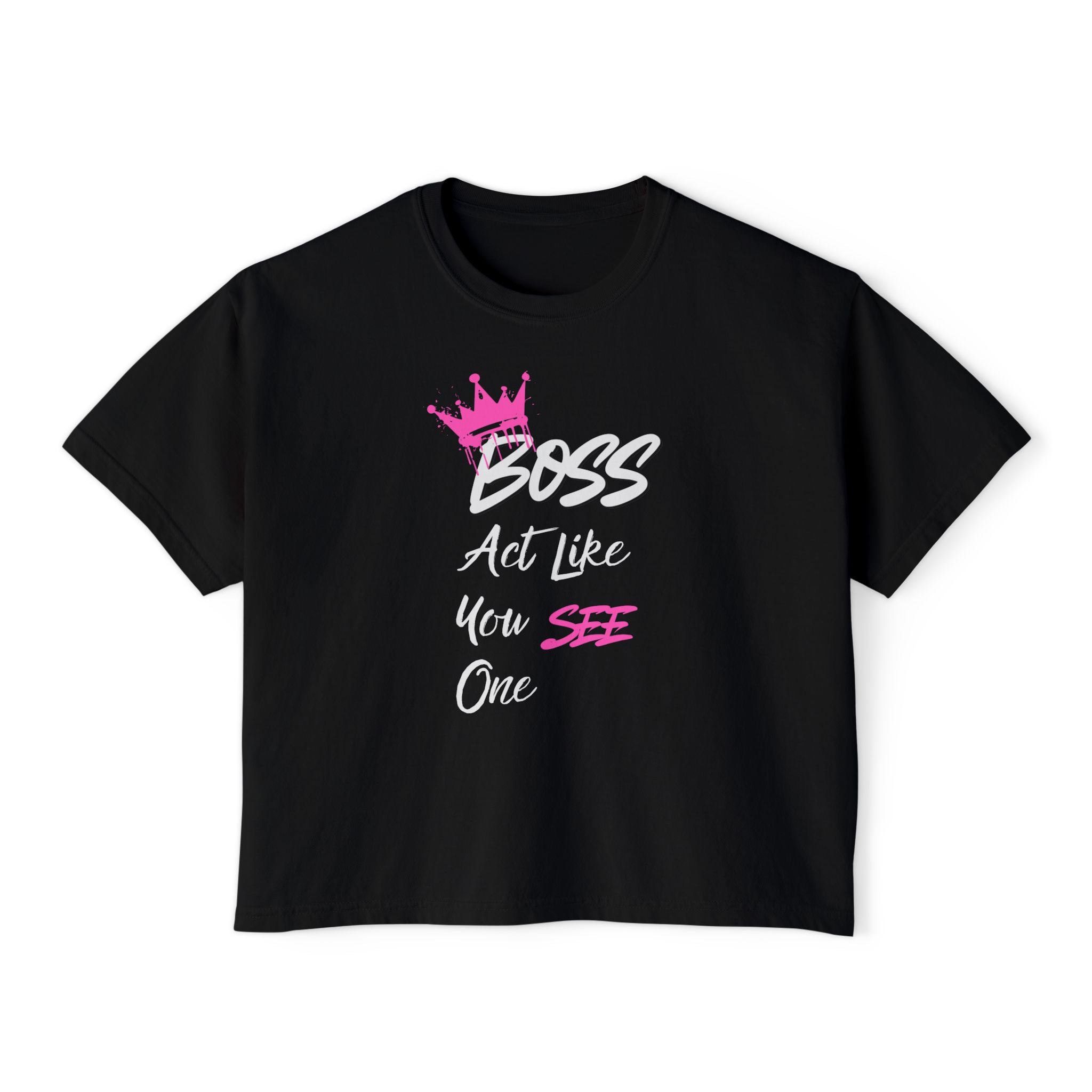 Boss Tee — "Act Like You See One" Women's Boxy Graphic Tee