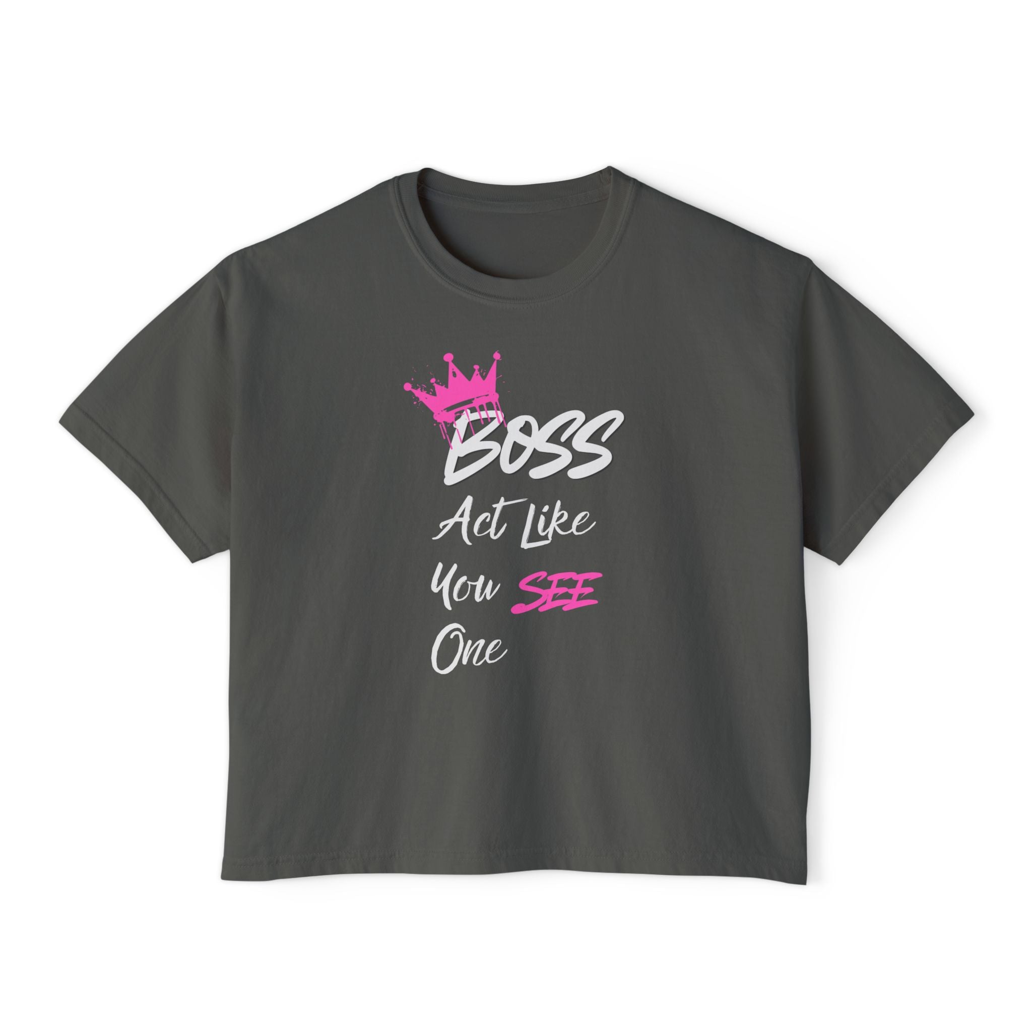 Boss Tee — "Act Like You See One" Women's Boxy Graphic Tee