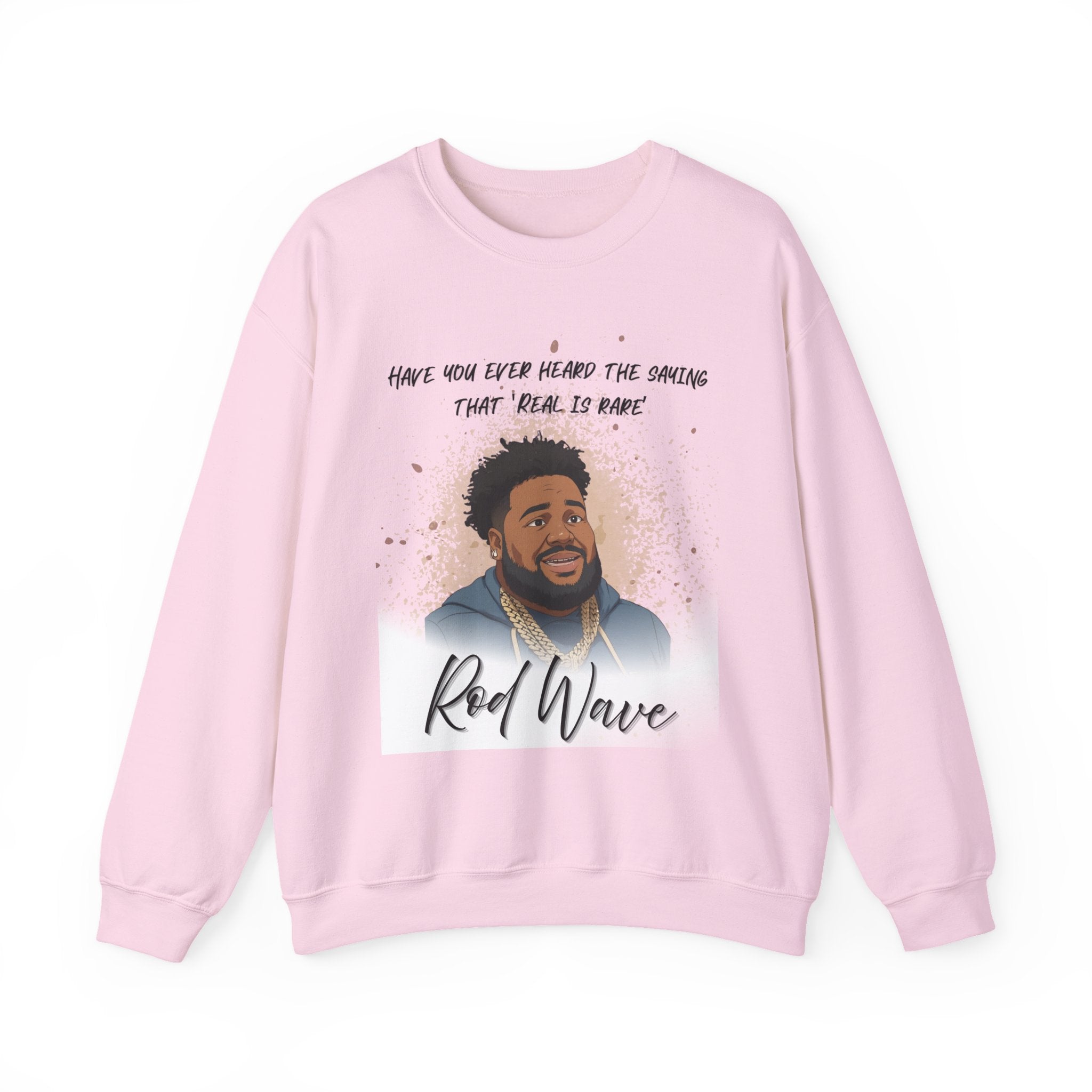 Rod Wave Tribute Sweatshirt — "Have You Ever Heard The Story That Real Is Rare" Albums Dates Back Print
