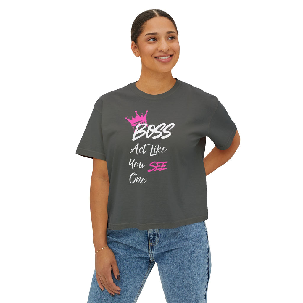 Boss Tee — "Act Like You See One" Women's Boxy Graphic Tee